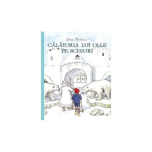 Calatoria lui Olle pe schiuri - Elsa Beskow