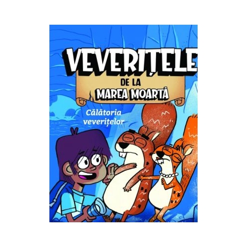 Calatoria Veveritelor - Veveritele de la Marea Moarta, vol. 1 - Mike Nawrocki