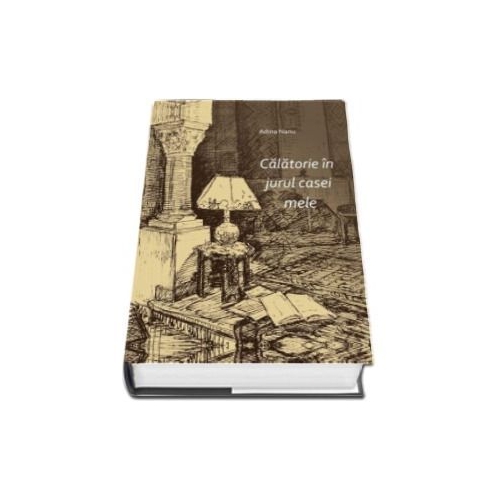 Calatorie in jurul casei mele - Adina Nanu
