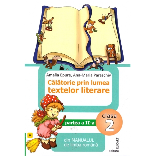 Calatorie prin lumea textelor literare. Partea a II-a (B) din manualul de limba romana pentru clasa a II-a - Amalia Epure, Elicart, Auxiliare Clasa 2