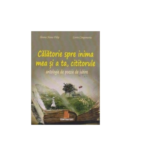 Calatorie spre inima mea si a ta, cititorule. Antologie de poezie de iubire - Nana Ileana Filip, Lorin Cimponeriu