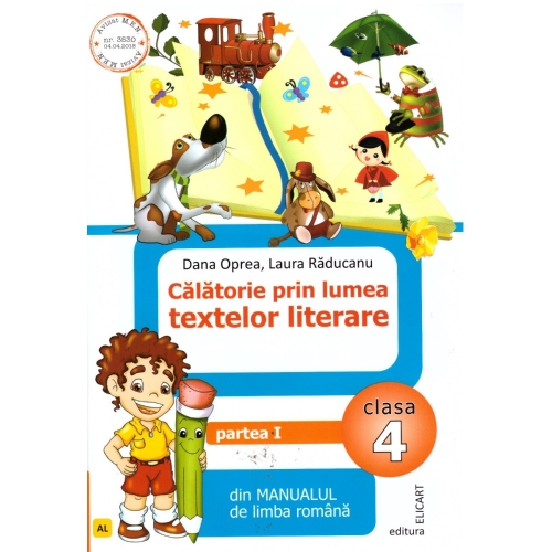 Calatorie prin lumea textelor literare din manualul de limba romana. Clasa a IV-a. Partea I - Dana Oprea, Elicart, Auxiliare Clasa 4