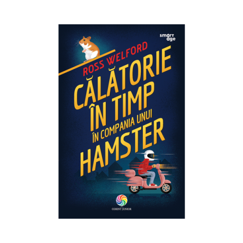 Calatorie in timp in compania unui hamster - Ross Welford, editura Corint Junior. Carte pentru copii