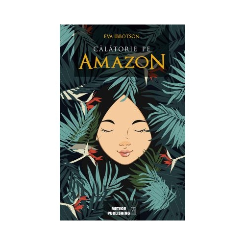 Calatorie pe Amazon - Eva Ibbotson