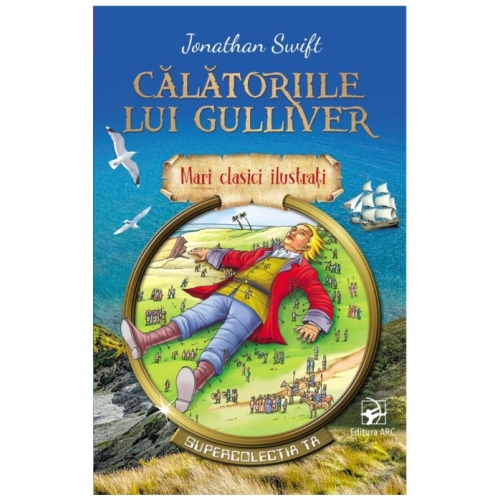 Calatoriile lui Gulliver. Mari clasici ilustrati - Jonathan Swift