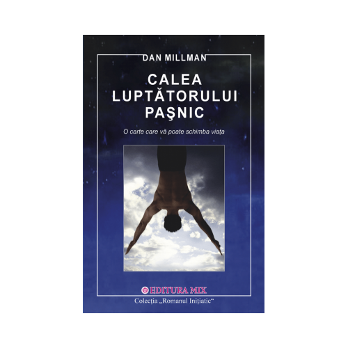 Calea Luptatorului Pasnic - Dan Millman. Traducere de Cristian Hanu