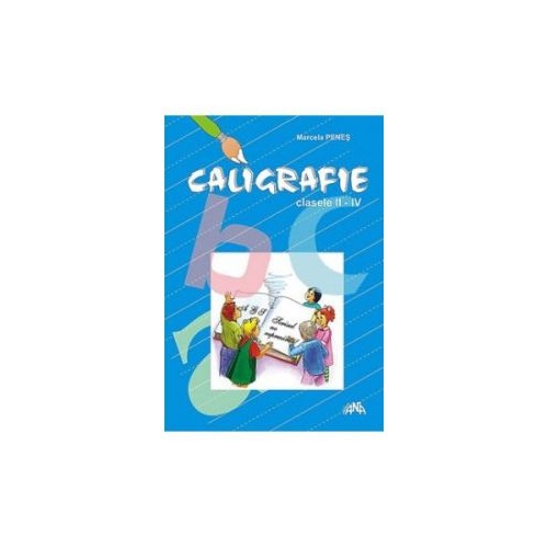 Caligrafie pentru clasele II-IV (Marcela Penes)