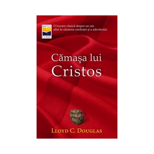 Camasa lui Cristos - Lloyd C. Douglas, editura Casa Carti