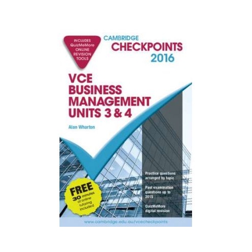 Cambridge Checkpoints VCE Business Management Units 3 and 4 2016 and Quiz Me More - Alan Wharton