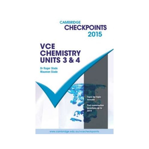 Cambridge Checkpoints VCE Chemistry Units 3 and 4 2015 - Roger Slade, Maureen Slade