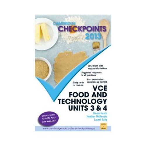Cambridge Checkpoints VCE Food and Technology Units 3 and 4 2013 - Glenis Heath, Heather McKenzie, Laurel Tully