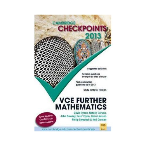Cambridge Checkpoints VCE Further Mathematics 2013 - Neil Duncan, David Tynan, Natalie Caruso, John Dowsey, Peter Flynn, Dean Lamson, Philip Swedosh