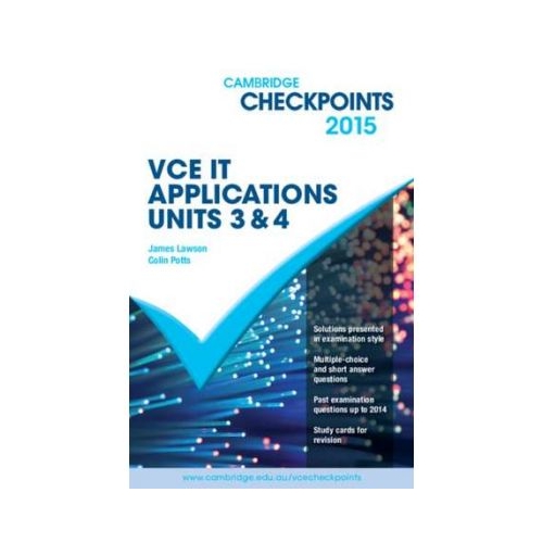 Cambridge Checkpoints VCE IT Applications Units 3 and 4 2015 - Colin Potts, James Lawson