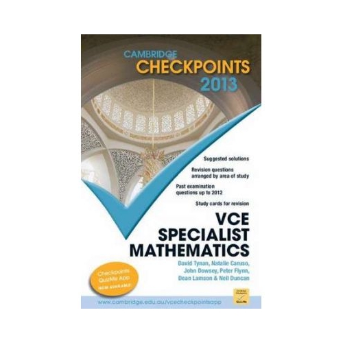Cambridge Checkpoints VCE Specialist Mathematics 2013 - Neil Duncan, David Tynan, Natalie Caruso, John Dowsey, Peter Flynn, Dean Lamson, Philip Swedosh
