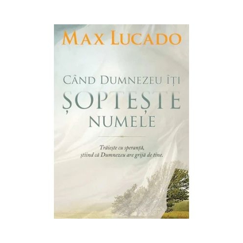 Cand Dumnezeu iti sopteste numele - Max Lucado