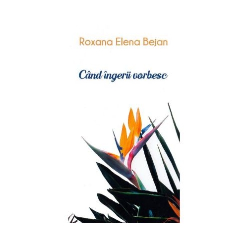 Cand ingerii vorbesc - Roxana Elena Bejan