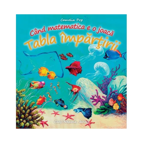 Cand matematica e o joaca. Tabla impartirii - Camelia Pop