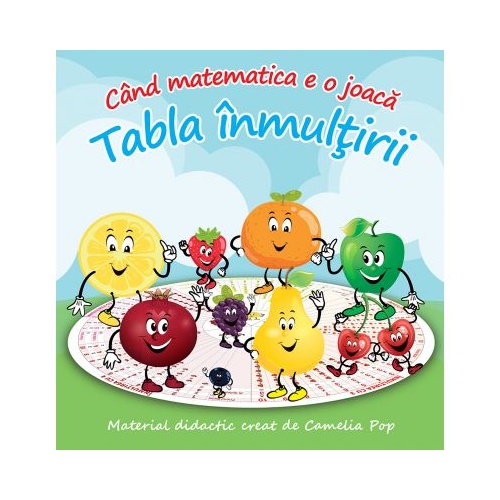 Cand matematica e o joaca. Tabla inmultirii. Material didactic - Camelia Pop, editura Casa Carti de Stiinta