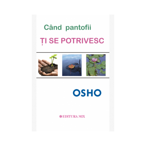 Cand pantofii ti se potrivesc - Osho