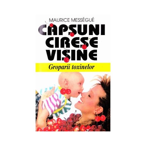 Capsuni, cirese, visine - Maurice Messegue