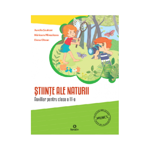 Auxiliar pentru clasa a III-a - Stiinte ale naturii - Aurelia Seulean, editura Kreativ