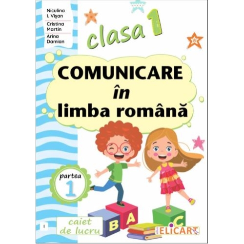 Comunicare in limba romana. Clasa 1. Partea 1 I. Caiet de lucru - Niculina-Ionica Visan