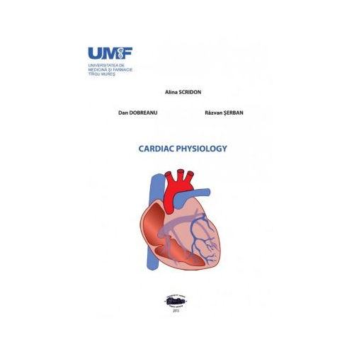Cardiac physiology - Alina Scridon, Dan Dobreanu, Razvan Serban