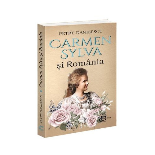 Carmen Sylva si Romania - Petre Danilescu