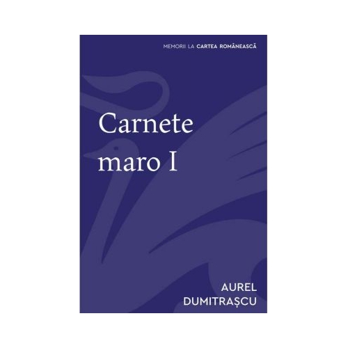 Carnete maro I - Aurel Dumitrascu