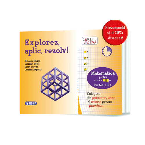 Carte activa Explorez, aplic, rezolv! – Culegere de probleme, teste si resurse pentru portofoliu, Clasa a VIII-a, Partea I - M. Singer, C. Voica, S. Borodi, C. Avganti