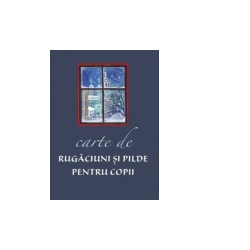 Carte de rugaciuni si pilde pentru copii