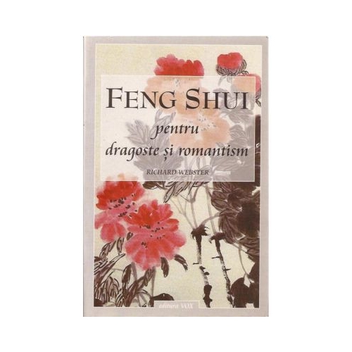 Feng shui pentru dragoste si romantism - RICHARD WEBSTER
