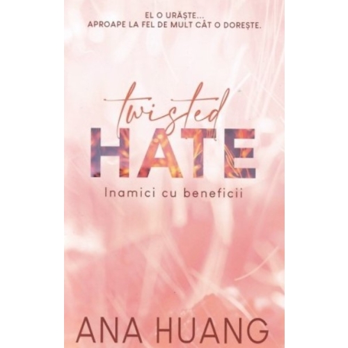 Twisted Hate. Inamici cu beneficii - Ana Huang