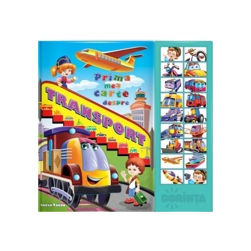 Carte cu sunete. Prima mea carte despre transport, editura Dorinta. Carte educativa pentru copii.