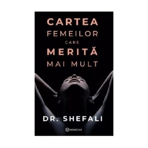 Cartea femeilor care merita mai mult - Shefali Tsabary