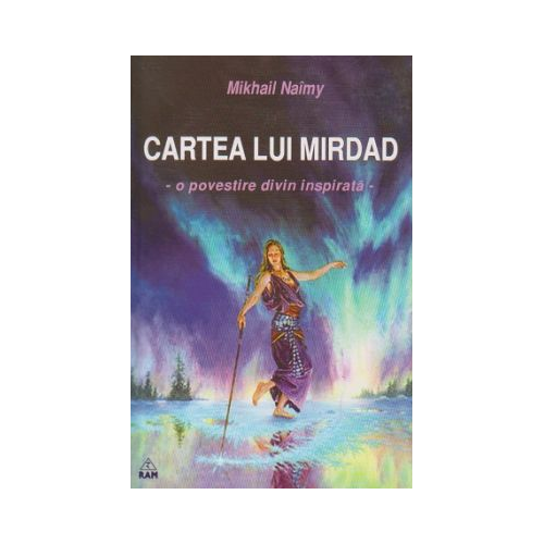 Cartea lui Mirdad - o povestire divin inspirata - Mikhail Naimy