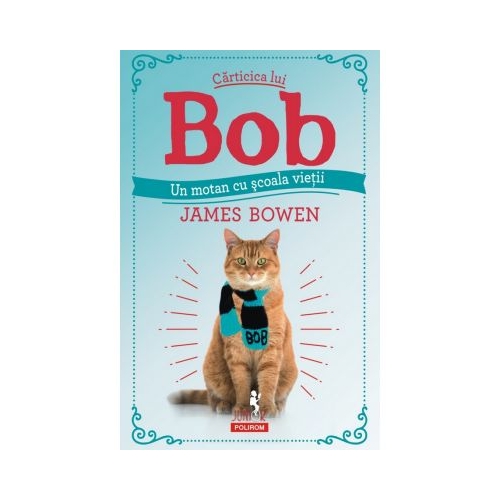 Carticica lui Bob, un motan cu scoala vietii - James Bowen