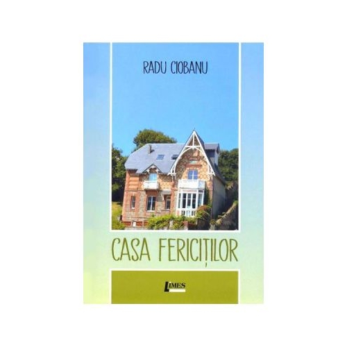Casa fericitilor - Radu Ciobanu