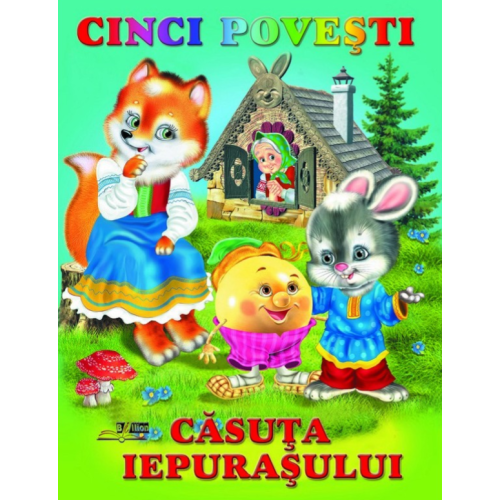Cinci povesti. Casuta Iepurasului, editura Bibilion. Carti educative si de povesti pentru copii