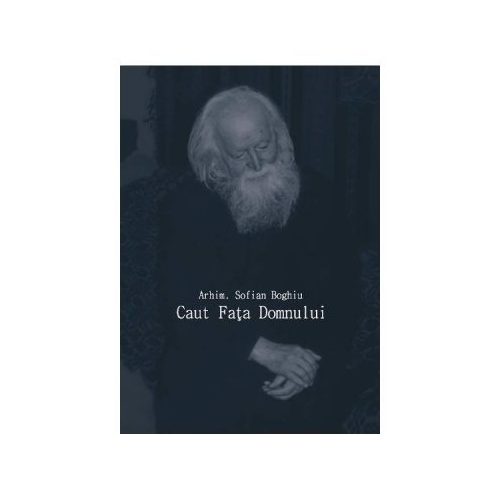 Caut Fata Domnului - Arhim. Sofian Boghiu