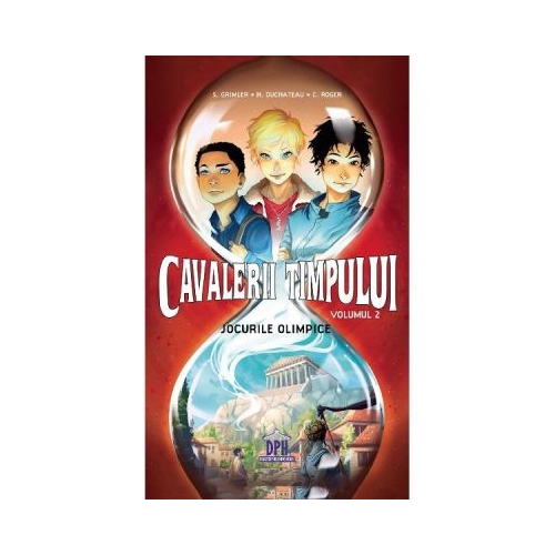 Cavalerii timpului. Jocurile olimpice, volumul 2 - Stanislas Grimler, Helene Duchateau, editura Didactica Publishing House