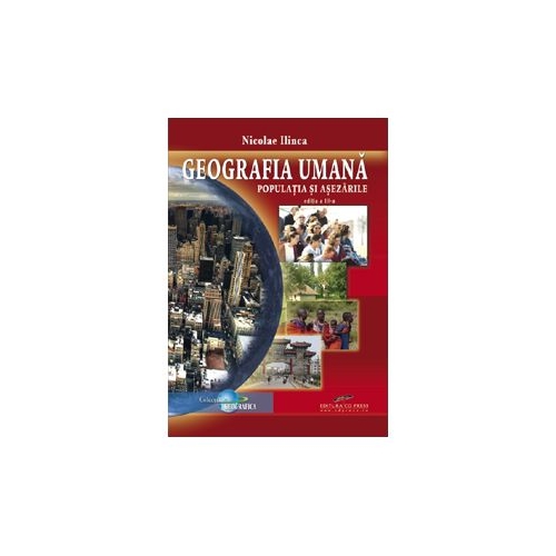 Populatia si asezarile. Geografia umana - Nicolae Ilinca
