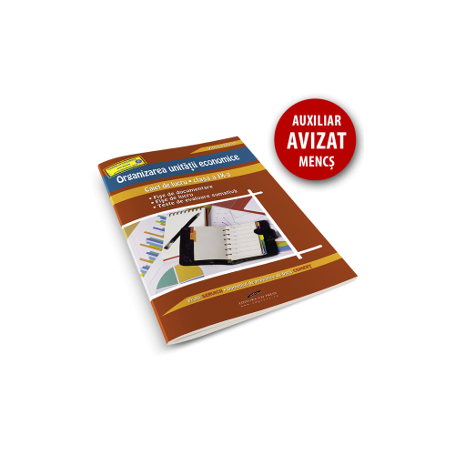 Organizarea unitatii economice. Caiet de lucru pentru clasa a IX-a - Viorica Dorin
