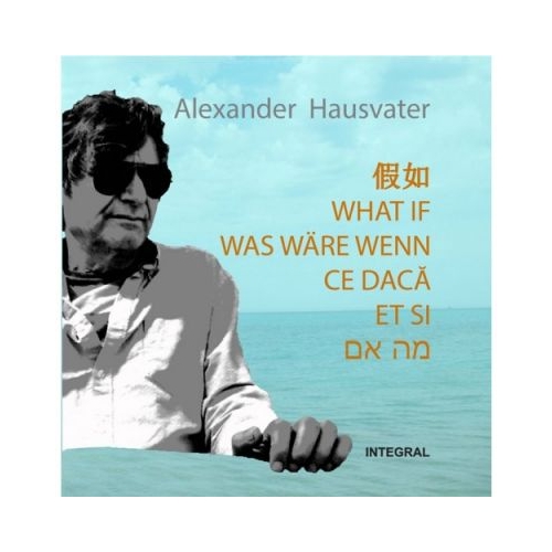 Ce daca - editie hexalingva - Alexander Hausvater