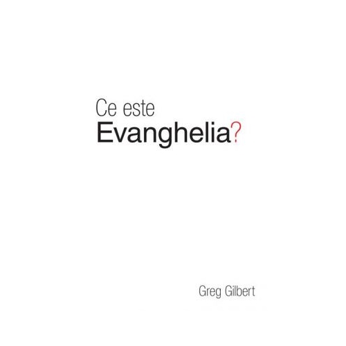 Ce este evanghelia? (Set 10 brosuri) - Greg Gilbert