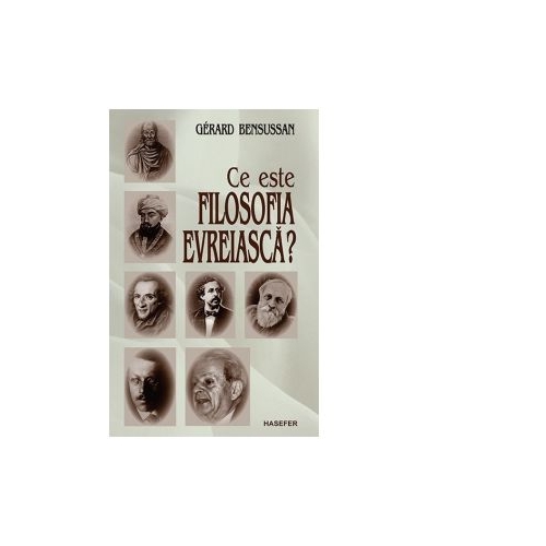 Ce este filosofia evreiasca? - Gerard Bensussan