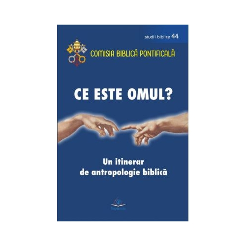 Ce este omul? Un itinerar de antropologie biblica
