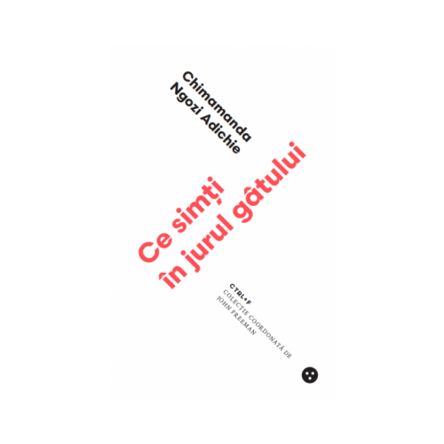 Ce simti in jurul gatului - Chimamanda Ngozi Adichie