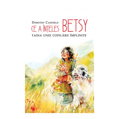 Ce a inteles Betsy - Dorothy Canfield