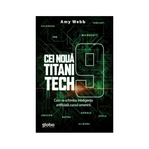Cei noua titani tech. Cum va schimba inteligenta artificiala cursul omenirii - Amy Webb